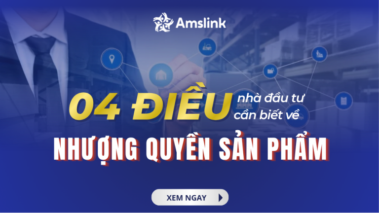 NHƯỢNG QUYỀN SẢN PHẨM VÀ 4 ĐIỀU NHÀ ĐẦU TƯ CẦN BIẾT